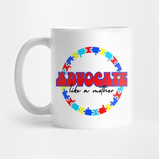 Advocate like a Mother Mug